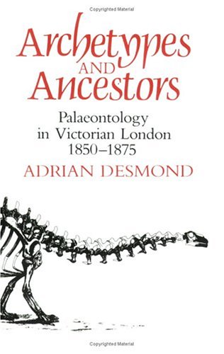 Image for Archetypes and Ancestors: Palaeontology in Victorian London, 1850-1875
