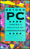 Image for Beyond PC: Toward a Politics of Understanding