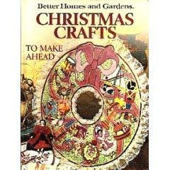 Better Homes and Gardens Christmas Crafts to Make Ahead (Better homes and gardens books) Image for Better Homes and Gardens Christmas Crafts to Make Ahead (Better homes and gardens books)