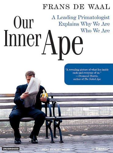 Our Inner Ape: A Leading Primatologist Explains Why We Are Who We Are Image for Our Inner Ape: A Leading Primatologist Explains Why We Are Who We Are