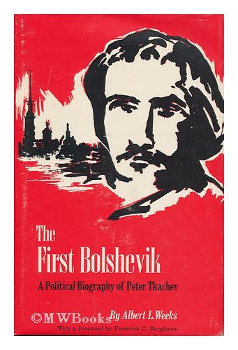 Image for First Bolshevik: A Political Biography of Peter Tkachev