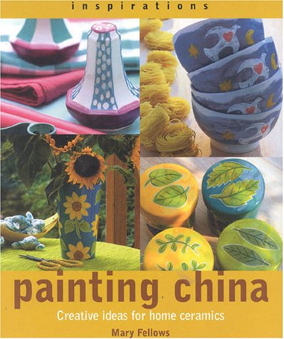 Image for Painting China: Creative Ideas for Home Ceramics (Inspirations (Paperback Southwater))