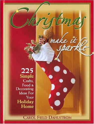 Image for Christmas: Make It Sparkle--225 Simple Crafts, Food & Decorating Ideas for Your Holiday Home