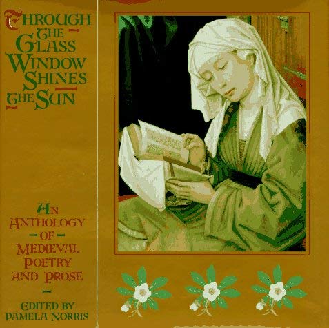 Image for Through the Glass Window Shines the Sun: An Anthology of Medieval Poetry and Prose