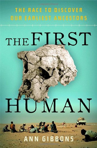 Image for The First Human: The Race to Discover Our Earliest Ancestors