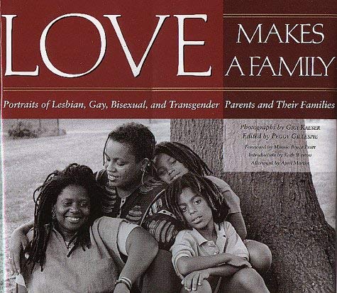 Image for Love Makes a Family: Portraits of Lesbian, Gay, Bisexual, and Transgender Parents and Their Families
